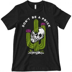 Wicked Clothes Don't Be A Prick Shirt Bones