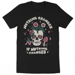 Wicked Clothes New 'Nothing Changes' Shirt